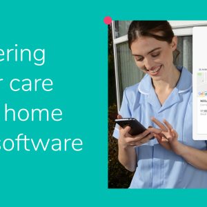 Jane Townson, UKHCA CEO, talks about delivering better care using home care management software