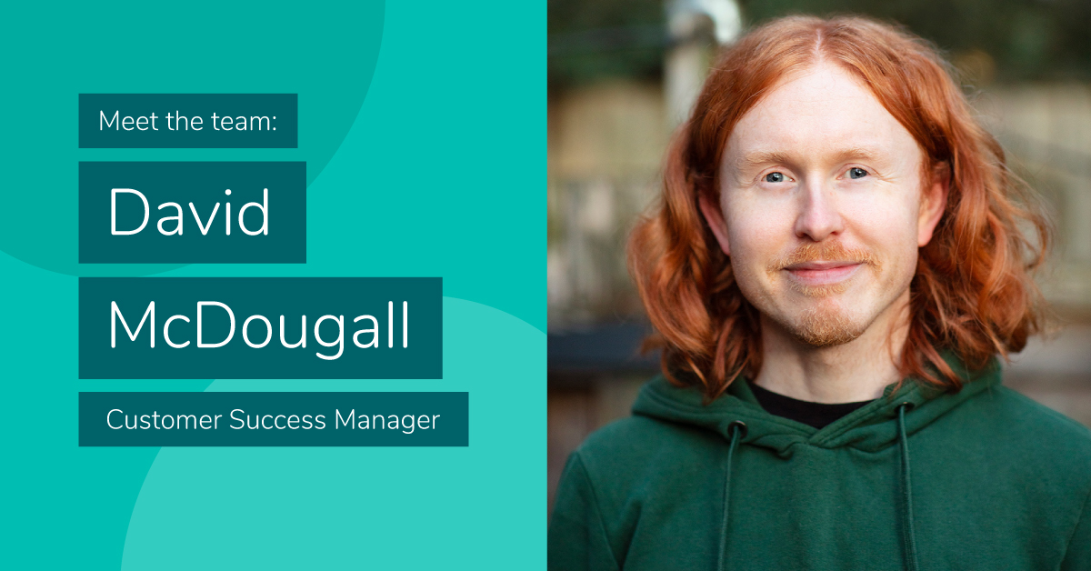 Meet the Team Customer Success Manager, David McDougall