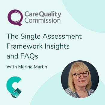Navigating the New CQC Single Assessment Framework: Insights and FAQs