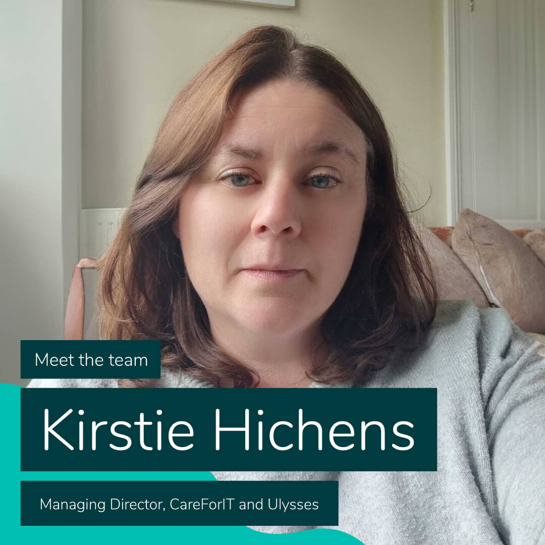 Meet the Team: Kirstie Hichens, Managing Director, CareForIT and Ulysses