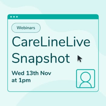 Introducing the CareLineLive Snapshot – a 20 minute demo by webinar