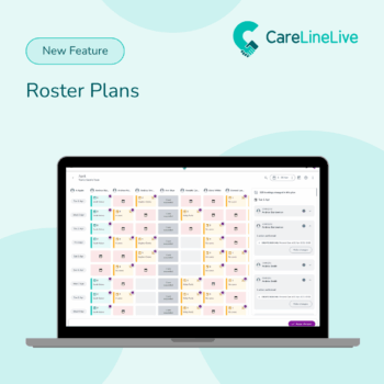 Introducing Roster Plans: Smarter, more flexible scheduling in CareLineLive