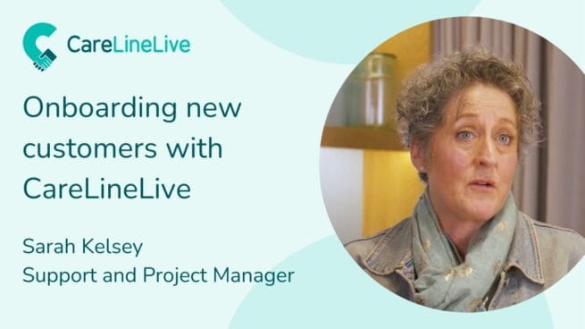 Onboarding new customers with carelinelive Onboarding new customers with CareLineLive