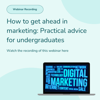 How to get ahead in marketing: Practical advice for undergraduates